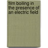 Film boiling in the presence of an electric field door F. Verplaetsen