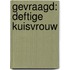 Gevraagd: deftige kuisvrouw