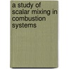 A study of scalar mixing in combustion systems by J. van der Melingen