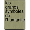 Les grands symboles de l'humanite door J. Behaeghel