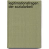Legitimationsfragen der Sozialarbeit by G. van der Laan