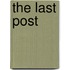 The last post