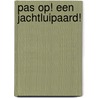 Pas op! Een jachtluipaard! by A.J. Pleysier