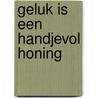 Geluk is een handjevol honing door G. Andreae