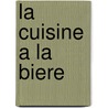 La cuisine a la biere door J. van Hemeldonck