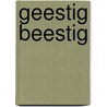 Geestig Beestig by Wim Hofman