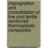 Impregnation and consolidation of low cost textile reinforced thermoplastic composites by S. Baeten
