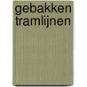 Gebakken tramlijnen door A. van Gils