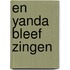 En Yanda bleef zingen