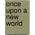 Once upon a new world