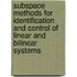 Subspace methods for identification and control of linear and bilinear systems