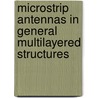 Microstrip antennas in general multilayered structures by X. Shen