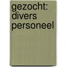 Gezocht: Divers personeel by Unknown