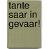 Tante Saar in gevaar!