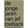 De jonge jaren van Jef Toeback door A. van Gils