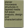 Planair microwave structures in layered media full-wave analysis, design and characterization door E.A. Soliman