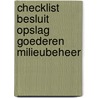 Checklist besluit opslag goederen milieubeheer by D. van der Meijden