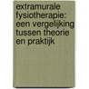 Extramurale fysiotherapie: Een vergelijking tussen theorie en praktijk door Onbekend