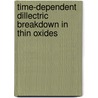 Time-dependent dillectric breakdown in thin oxides door R. De Graeve