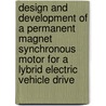 Design and development of a permanent magnet synchronous motor for a lybrid electric vehicle drive door S. Henneberger