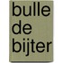 Bulle de Bijter
