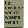 Het mysterie van de woeste venen door A. van Gils