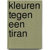 Kleuren tegen een tiran door Linda Van Mieghem