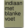 Indiaan met blanke voet by Sylvia Hens