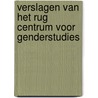 Verslagen van het RUG centrum voor Genderstudies by Unknown