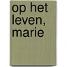 Op het leven, Marie door F. Vinck