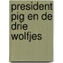 President Pig en de drie wolfjes