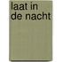 Laat in de nacht