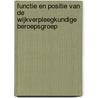 Functie en positie van de wijkverpleegkundige beroepsgroep door A. van Weelderen