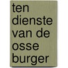 Ten dienste van de Osse burger door I. Bakker