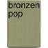 Bronzen pop