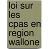 Loi sur les CPAS en region wallone door p. Dhaenens