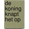 De koning knapt het op door P. van Keymeulen