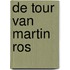 De tour van Martin Ros