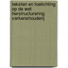 Teksten en toelichting op de Wet herstructurering varkenshouderij door S. Bezemer