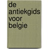 De antiekgids voor Belgie door Onbekend