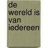 De wereld is van iedereen door Henk Hokke