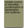 Reliable control of interstitial condensation in lightweights roof systems: by A. Janssens