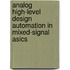 Analog high-level design automation in mixed-signal asics