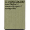 Connecttronistvector quantization in automatic speech recognition door W. Ma