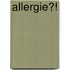 Allergie?!