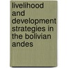 Livelihood and development strategies in the Bolivian Andes by A. Zoomers