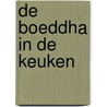 De boeddha in de keuken door A. Helsen