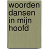 Woorden dansen in mijn hoofd by Stichting Kinderen en Poëzie