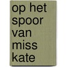 Op het spoor van Miss Kate door Palacios