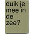 Duik je mee in de zee?